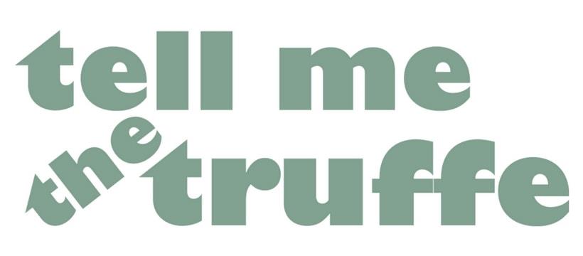 TELL ME THE TRUFFE